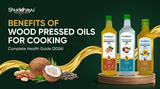 Benefits of Wood Pressed Oils for Cooking: Complete Health Guide (2026)