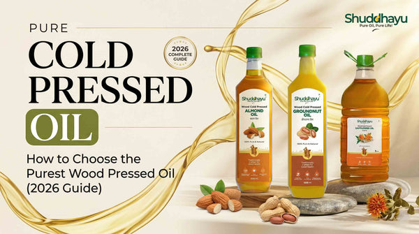 Cold Pressed Oil: How to Choose the Purest Wood Pressed Oil (2026 Guide)