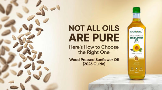 Wood Pressed Sunflower Oil: How to Choose Pure, Healthy Oil (2026 Guide)